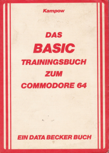 DATA BECKER - Das BASIC Trainingsbuch zum Commodore 64