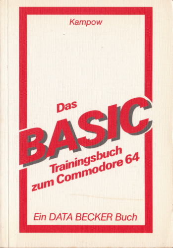 DATA BECKER - Das BASIC Trainingsbuch zum Commodore 64
